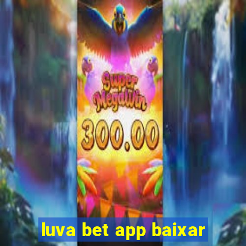 luva bet app baixar